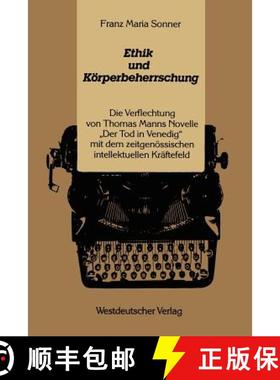 【3-4周达】Ethik und Körperbeherrschung : Die Verflechtung von Thomas Manns Novelle Der Tod in Ven... [9783531116839]