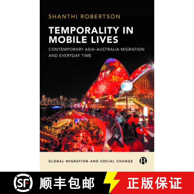 【3-4周达】Temporality in Mobile Lives: Contemporary Asia-Australia Migration and Everyday Time [9781529211511]