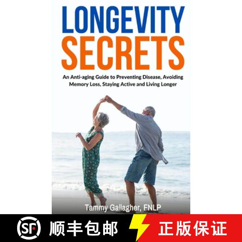 预订 Longevity Secrets: An Anti-Aging Guide to Preventing Disease, Avoiding Memory Loss, Staying Acti... [9781960012067]
