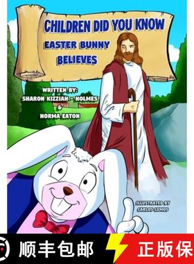 【3-4周达】Children Did You Know: Easter Bunny Believes [9781945669507]