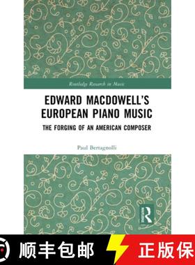 【3-4周达】Edward Macdowell's European Piano Music: The Forging of an American Composer [9780367622909]