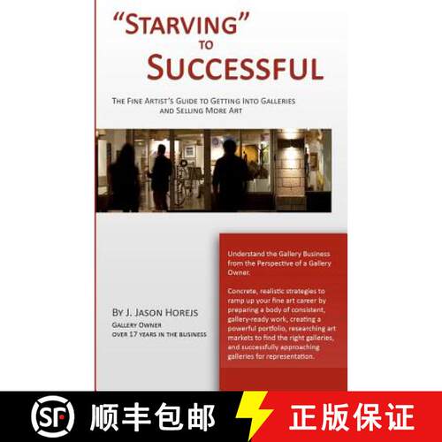 【3-4周达】Starving to Successful: The Fine Artist's Guide to Getting Into Galleries and Selling More... [9780615568324]
