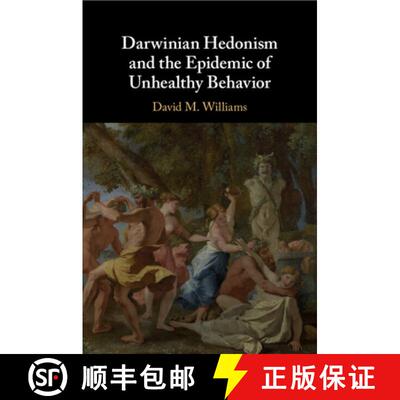 【3-4周达】Darwinian Hedonism and the Epidemic of Unhealthy Behavior [9781107527201]