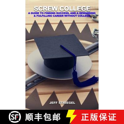 【3-4周达】Screw College: A Guide to Finding Success, and a Rewarding & Fulfilling Career without Col... [9781088195994]