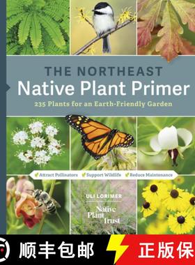 【3-4周达】The Northeast Native Plant Primer: 235 Plants for an Earth-Friendly Garden [9781643260464]