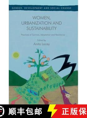 【3-4周达】Women, Urbanization and Sustainability : Practices of Survival, Adaptation and Resistance [9781349951819]