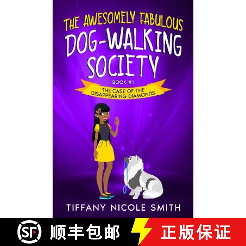 【3-4周达】The Awesomely Fabulous Dog-Walking Society: The Case of the Disappearing Diamonds [9780989307550]