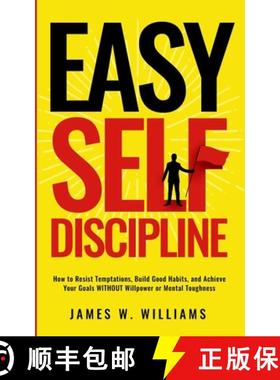 预订 Easy Self-Discipline: How to Resist Temptations, Build Good Habits, and Achieve Your Goals WITHO... [9781953036803]