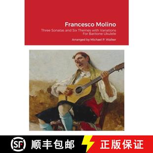 【3-4周达】Francesco Molino: Three Sonatas and Six Themes with Variations For Baritone Ukulele [9781387685165]