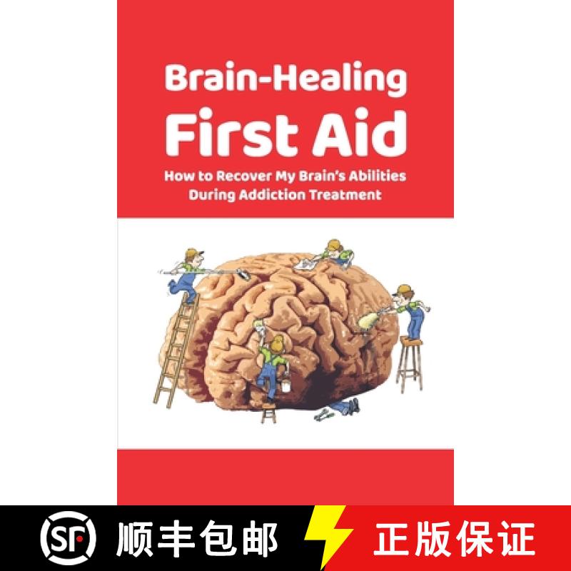 预订 Brain-Healing First Aid: How to Recover My Brain's Abilities During Addiction Treatment (Gray-sc... [9781734740844]