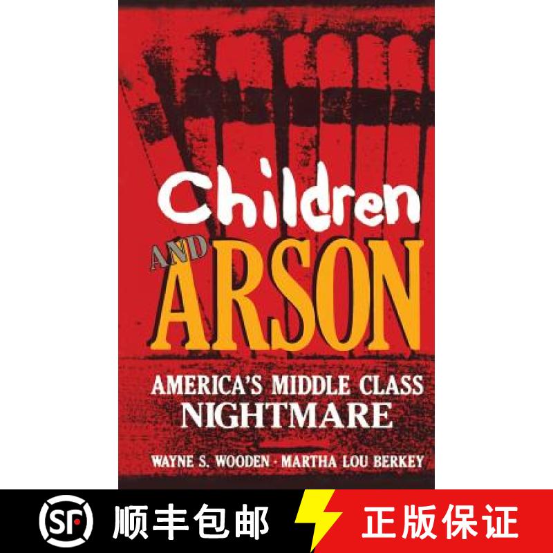 【3-4周达】Children and Arson: America's Middle Class Nightmare [9781461594055]