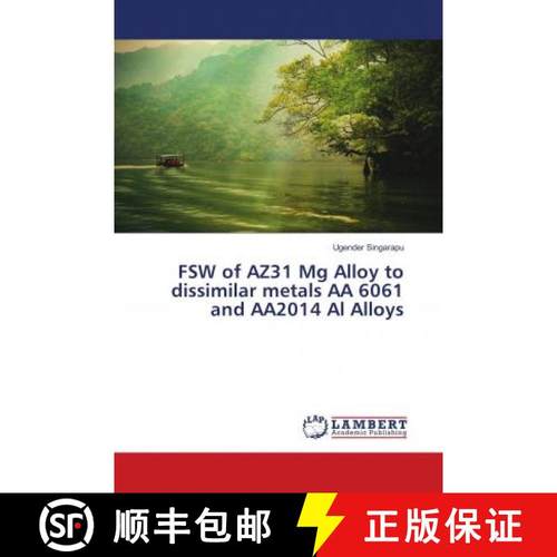 预订 FSW of AZ31 Mg Alloy to dissimilar metals AA 6061 and AA2014 Al Alloys [9783659612886]
