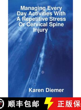 【3-4周达】Managing Every Day Activities With A Repetitive Stress  Or Cervical Spine Injury [9781329873377]