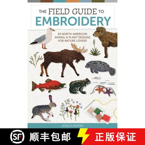 【3-4周达】精装 Field Guide to Embroidery: 52 North American Animal and Plant Designs for Nature Love... [9780764369162]