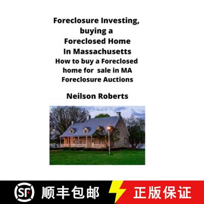 【3-4周达】Foreclosure Investing, buying a Foreclosed Home in Massachusetts: How to buy a Foreclosed ... [9781951929244]