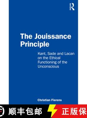 【3-4周达】The Jouissance Principle: Kant, Sade and Lacan on the Ethical Functioning of the Unconscious [9780367519018]