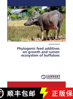 【3-4周达】Phytogenic feed additives on growth and rumen ecosystem of buffaloes [9786207653133]