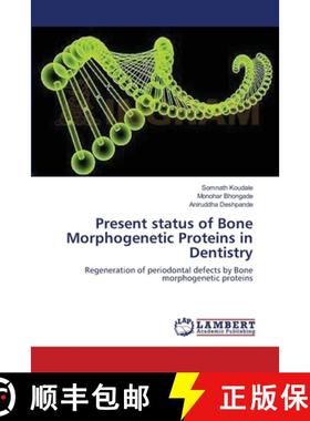 预订 Present status of Bone Morphogenetic Proteins in Dentistry [9783659155277]
