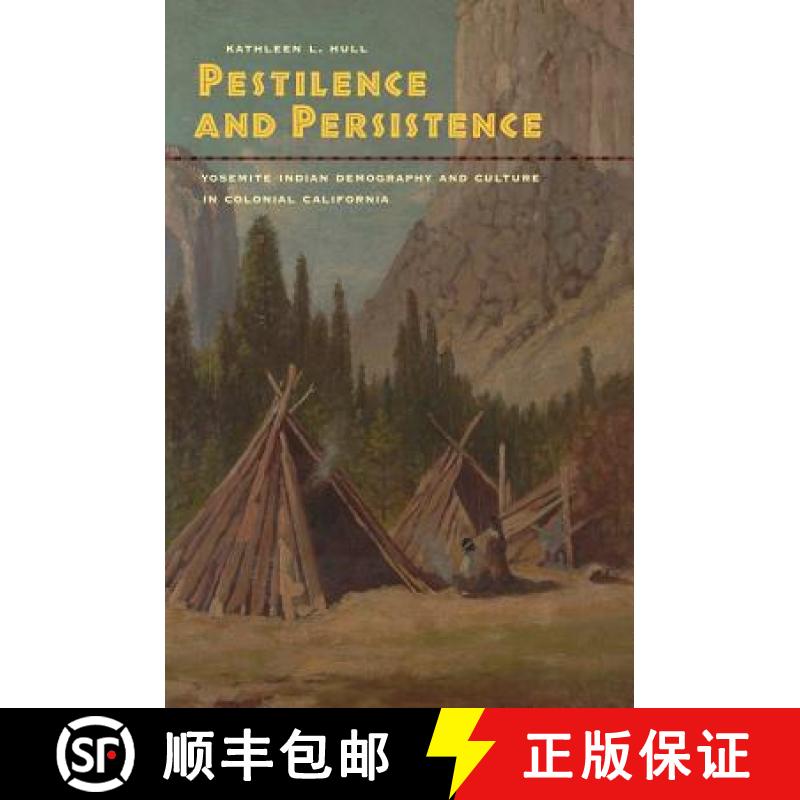 【3-4周达】Pestilence and Persistence: Yosemite Indian Demography and Culture in Colonial California [9780520258471]