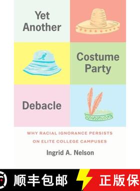 【3-4周达】精装 Yet Another Costume Party Debacle – Why Racial Ignorance Persists on Elite College C... [9780226836836]