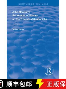 【3-4周达】John Marston's the Wonder of Women or the Tragedy of Sophonisba: A Critical Edition [9780367148959]