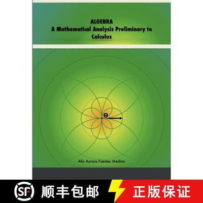 【3-4周达】Algebra: A Mathematical Analysis Preliminary to Calculus [9781387742646]