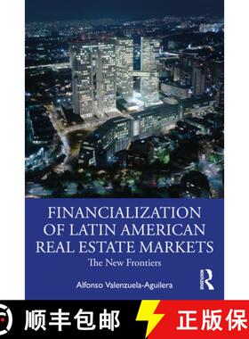 【3-4周达】The Financialization of Latin American Real Estate Markets: New Frontiers [9780367634872]
