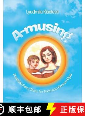 预订 A-Musing: Parable Fairy-Tales for Kids and Grown-Ups [9781982210229]