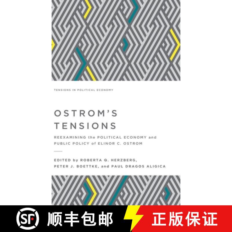 【3-4周达】Ostrom's Tensions: Reexamining the Political Economy and Public Policy of Elinor C. Ostrom [9781942951575]
