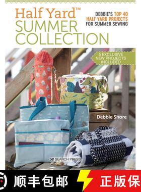 【3-4周达】Half Yard (TM) Summer Collection: Debbie'S Top 40 Half Yard Projects for Summer Sewing [9781782219286]