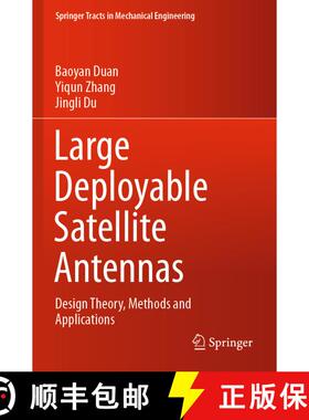 【3-4周达】Large Deployable Satellite Antennas : Design Theory, Methods and Applications [9789811560354]
