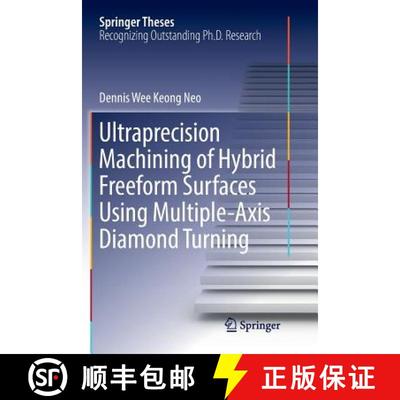 【3-4周达】Ultraprecision Machining of Hybrid Freeform Surfaces Using Multiple-Axis Diamond Turning (... [9789811350443]
