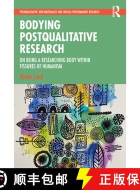 【3-4周达】Bodying Postqualitative Research: On Being a Researching Body Within Fissures of Humanism [9781032405667]