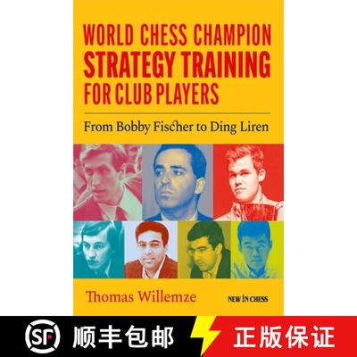 【3-4周达】World Chess Champion Strategy Training for Club Players: From Bobby Fischer to Ding Liren [9789083328485]