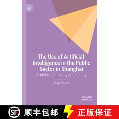 【3-4周达】精装 The Use of Artificial Intelligence in the Public Sector in Shanghai : Ambition, Capac... [9789819705962]