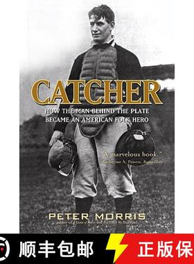 【3-4周达】Catcher : How the Man Behind the Plate Became an American Folk Hero [9781566638708]