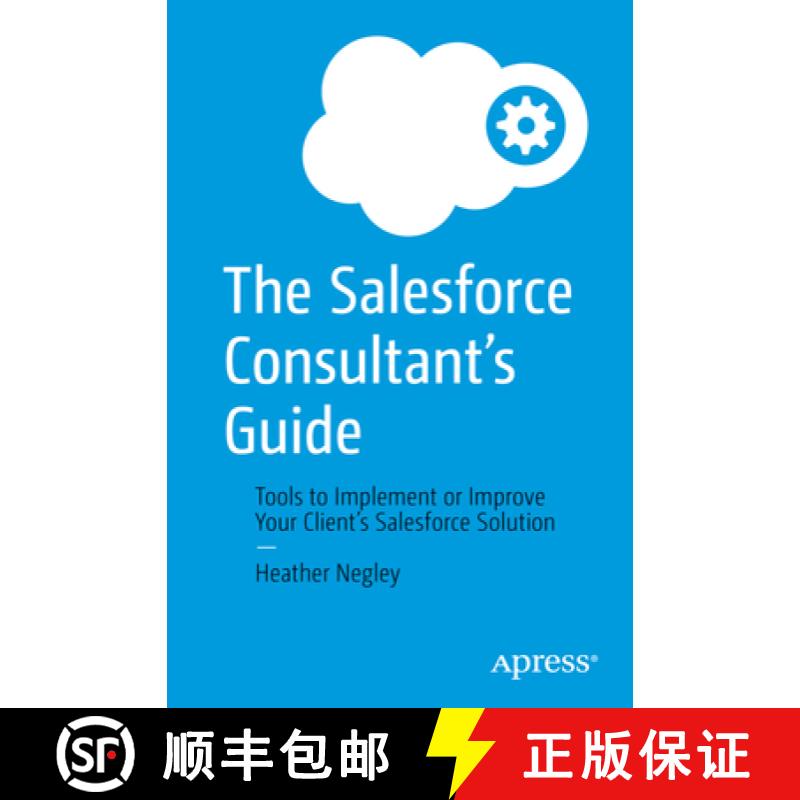 【3-4周达】The Salesforce Consultant's Guide : Tools to Implement or Improve Your Client's Salesforce... [9781484279595]