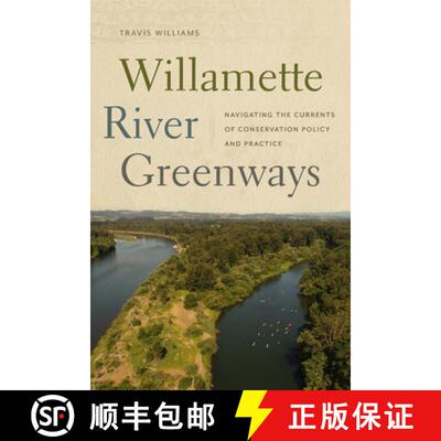 【3-4周达】Willamette River Greenways – Navigating the Currents of Conservation Policy and Practice [9780870711442]
