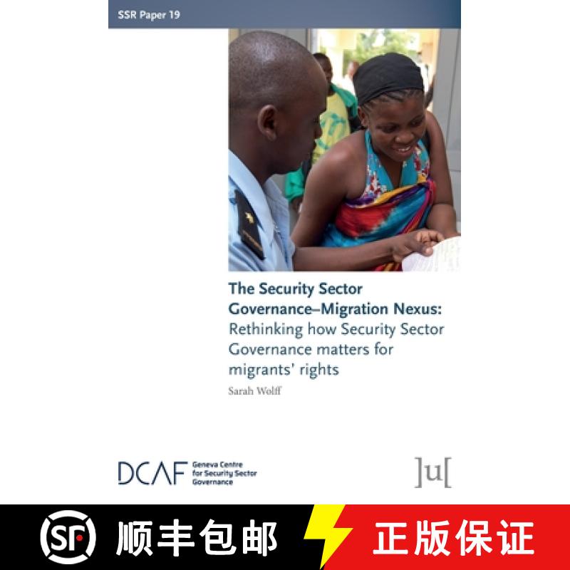 【3-4周达】The Security Sector Governance-Migration Nexus: Rethinking how Security Sector Governance ... [9781911529927]图片