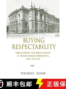 【3-4周达】Buying Respectability: Philanthropy and Urban Society in Transnational Perspective, 1840s ... [9780253352743]