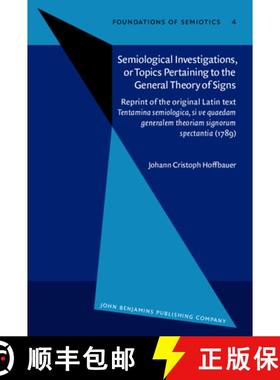 【3-4周达】Semiological Investigations, or Topics Pertaining to the General Theory of Signs: Reprint ... [9789027232748]
