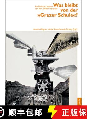 预订 Was Bleibt Von Der Grazer Schule?: Architektur-Utopien Seit Den 1960ern Revisited [9783868592153]