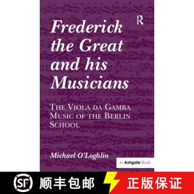 【3-4周达】Frederick the Great and his Musicians: The Viola da Gamba Music of the Berlin School [9781138257634]