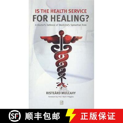 【3-4周达】Is the Health Service for Healing?: A Doctor's Defence of Medicine's Samaritan Role [9781905483150]