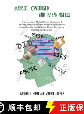 【3-4周达】Abused, Overused and Meaningless: True stories of Mental Illness of Abusers & the Traumati... [9781480994096]