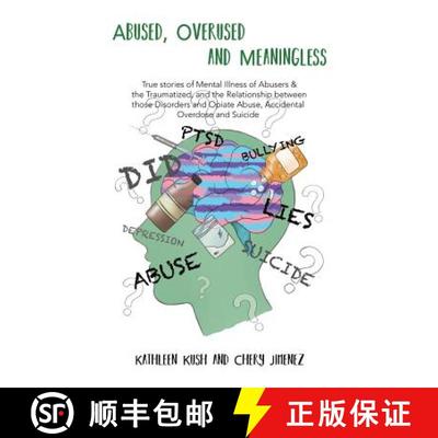 【3-4周达】Abused, Overused and Meaningless: True stories of Mental Illness of Abusers & the Traumati... [9781480994096]