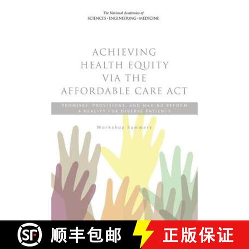 【3-4周达】Achieving Health Equity Via the Affordable Care ACT: Promises, Provisions, and Making Refo... [9780309294638]
