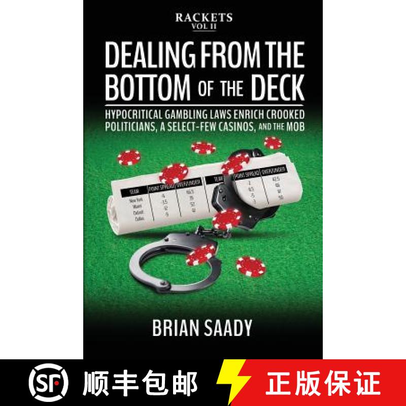 【3-4周达】Dealing from the Bottom of the Deck: Hypocritical Gambling Laws Enrich Crooked Politicians... [9780998724553]