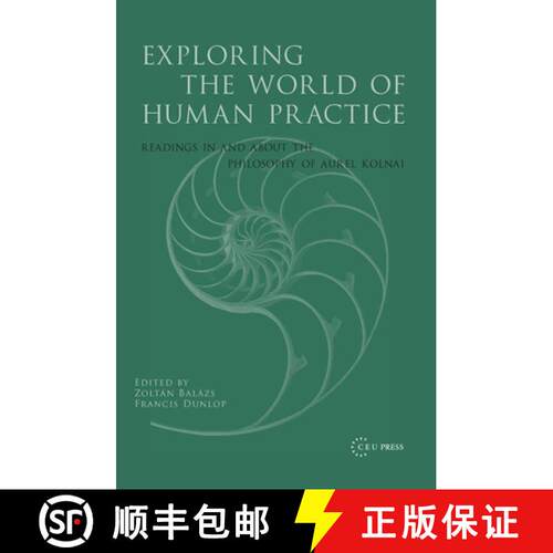 【3-4周达】精装 Exploring the World of Human Practice : Readings in and About the Philosophy of Aurel... [9789639241978]