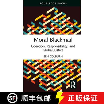 【3-4周达】Moral Blackmail: Coercion, Responsibility, and Global Justice [9781032195254]